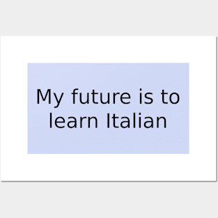 My future is to learn Italian Posters and Art